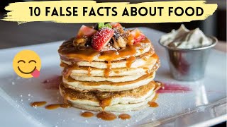 10 FALSE FACTS About Food! 🍔