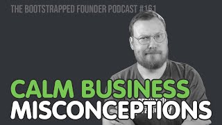 Calm Business Misconceptions — TBF #161