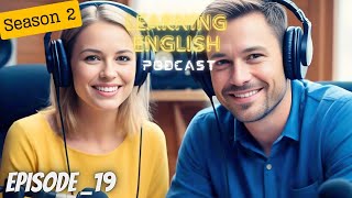 English Learning With Podcast Conversation Episode 19 | Podcast English | listening Learning Podcast