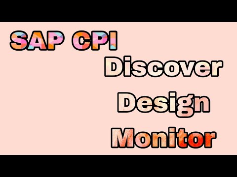 SAP CPI - Overview of Discover, Design and Monitor