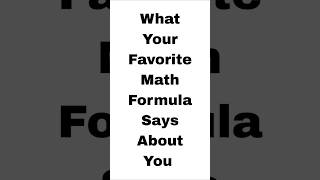 What Your Favorite Math Formulas Says About You! #maths #mathematics