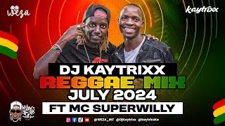 DJ Kaytrixx ✈️ REGGAE MIX ft MC SuperWilly 🚀July 2024 LIVE #WEZA