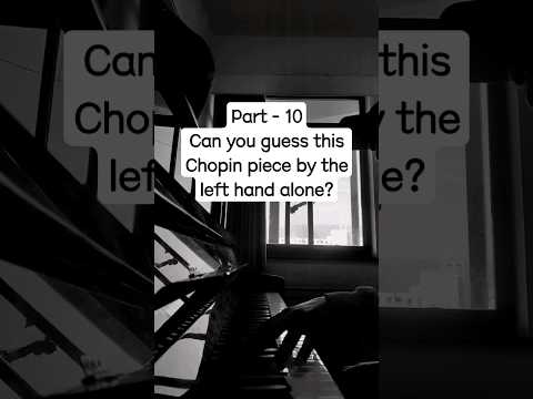 Part - 10 Can you guess this Chopin piece by the left hand part? #piano #chopin #classicalmusic