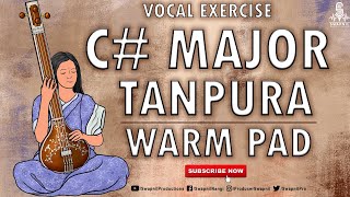 C# MAJOR WARM PAD | TANPURA | PRACTICE SCALE | VOCAL BACKING TRACK