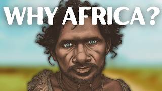 Why Did Humans Evolve In Africa?