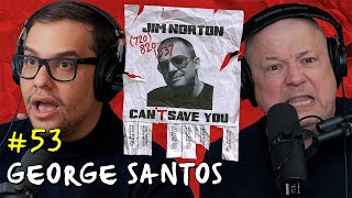 Full Pardon with George Santos | Jim Norton Can't Save You EP 53