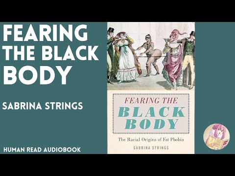 Fearing the Black Body: The Racial Origins of Fat Phobia by Sabrina Strings Chapter 2 (Audiobook)