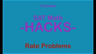 2020 SAT Math Hacks: Rate Problems, explained.