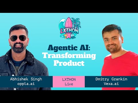 LXTHON Live | Abhishek Singh & Dmitry Grankin | Agentic AI: Transforming Product