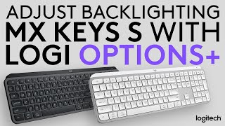 How to adjust the backlighting of MX Keys S Keyboard using Logi Options+