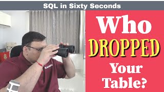 Who Dropped Your Table? - SQL in Sixty Seconds 112