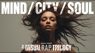 Special Series ♛ Mind • Ctiy • Soul ♛ A Visual Rap Trilogy