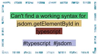 Can't find a working syntax for jsdom.getElementById in typescript