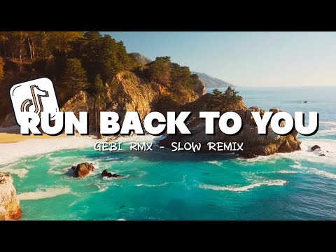 REMIX SANTUY!! Run Back To You - Gebi Remix - Hoang ft.Alisa  - Slow Remix - (New Remix)