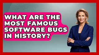 What Are The Most Famous Software Bugs In History? - Learn To Troubleshoot