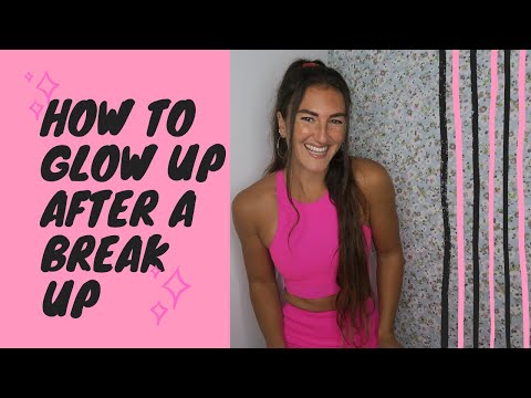 How to Glow Up after a Break Up - My experience