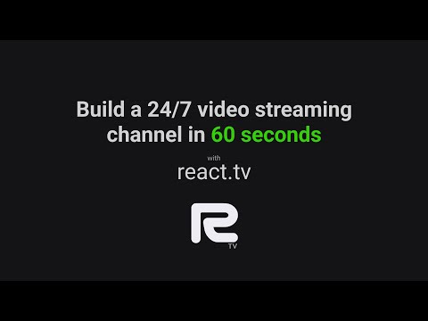 React.tv - Create a 24/7 video streaming channel in 60 seconds
