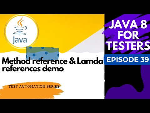 Java 8 for Testers #39 - Method References & Lambda Expressions code demo