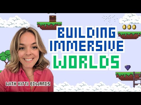 Building Immersive Worlds