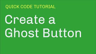 Quick Code Tutorial / Ghost Button