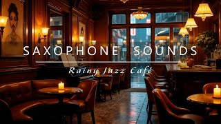 Rainy Jazz Café with Smooth Saxophone Sounds | Cozy Ambience