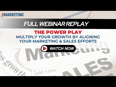 The Power Play: Multiply Growth by Aligning Your Marketing & Sales Efforts | Webinar | SD Marketing