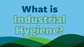 What is Industrial Hygiene?