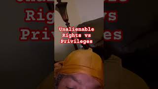 Unalienable rights vs privileges #sovereigncitizen #sovcit #sovcitlogic