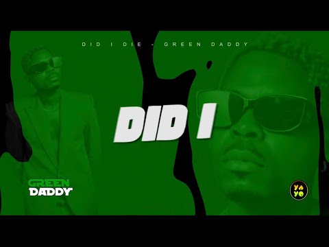 DID I DIE - Green Daddy (Official lyrics video )