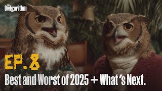 The Best & Worst of 2025 & What’s Next in 2026 | The Owlgorithm EP8