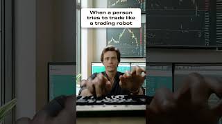 When A Person Tries To Trade Like A Trading Robot