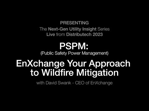 Distributech 2023 - Public Safety Power Management (PSPM): EnXchange Your Approach to Wildfires