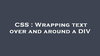 CSS : Wrapping text over and around a DIV