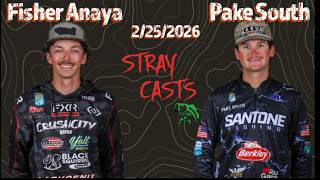 Stray Casts - 2/25/2026 - with Bassmaster Elite Anglers Fisher Anaya and Pake South