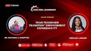 Train Transform Transition™ Empowerment Experience TTTeX