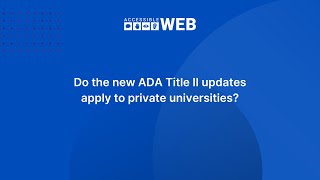 Do the new ADA Title II updates apply to private universities? | Accessible Web