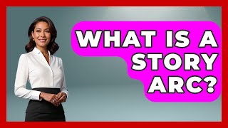 What Is A Story Arc? - The Personal Growth Path