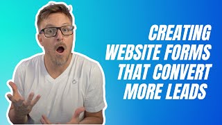 Creating website forms that convert more leads.