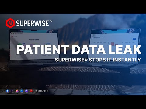 AI Just Leaked a Patient’s SSN in Seconds… Here’s How SUPERWISE® Stops It Instantly