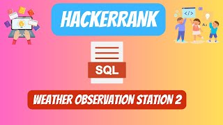 HackerRank SQL Solution || #34 Weather Observation Station 2 || #youtubevideo