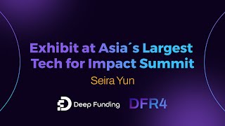 DF Spotlight Day - DFR4 - Seira Yun - Exhibit at Asia´s Largest  Tech for Impact Summit