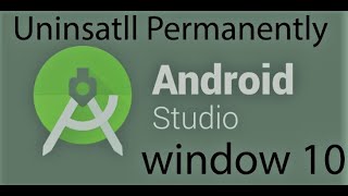 how to remove or uninstall permanently android studio in window 10 in hindi