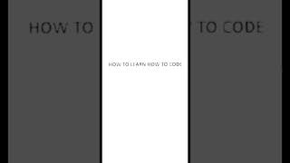 How to learn how to code.