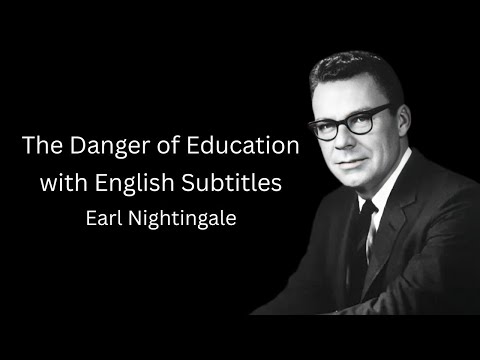 Earl Nightingale - The Danger of Education