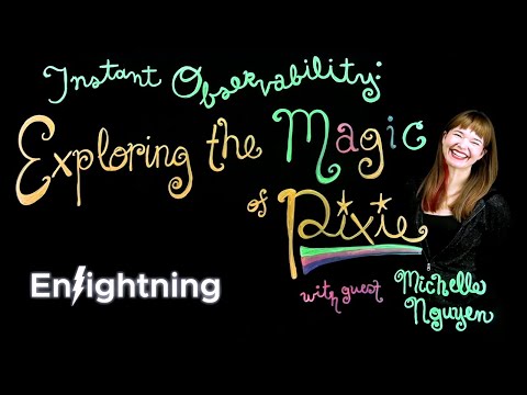 ⚡️ Enlightning - Instant Observability: Exploring the Magic of Pixie