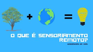 O que é Sensoriamento Remoto