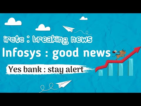 IRCTC BREAKING NEWS | YES BANK STAY ALERT INFOSYS GOOD NEWS