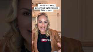 Low Effort Family Dynamics Create Insecure Attachment