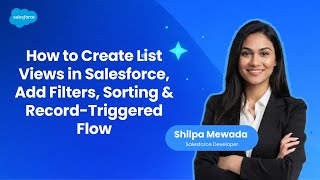 How to Create List Views in Salesforce | Filters, Sorting & Record-Triggered Flow