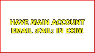 Have main account email :fail: in Exim